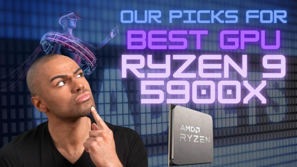 Our Picks for Best GPU for Ryzen 9 5900x