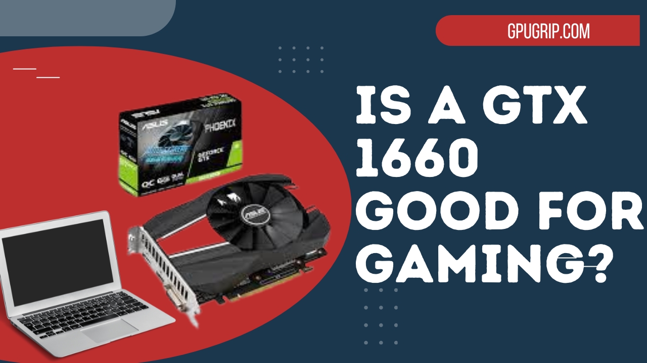 is a gtx 1660 good