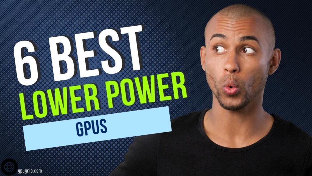 6-best-low-power-gpus-gpugrip