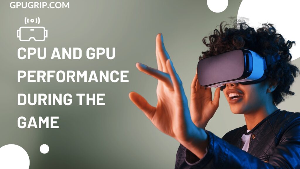 check CPU and GPU performance during the game