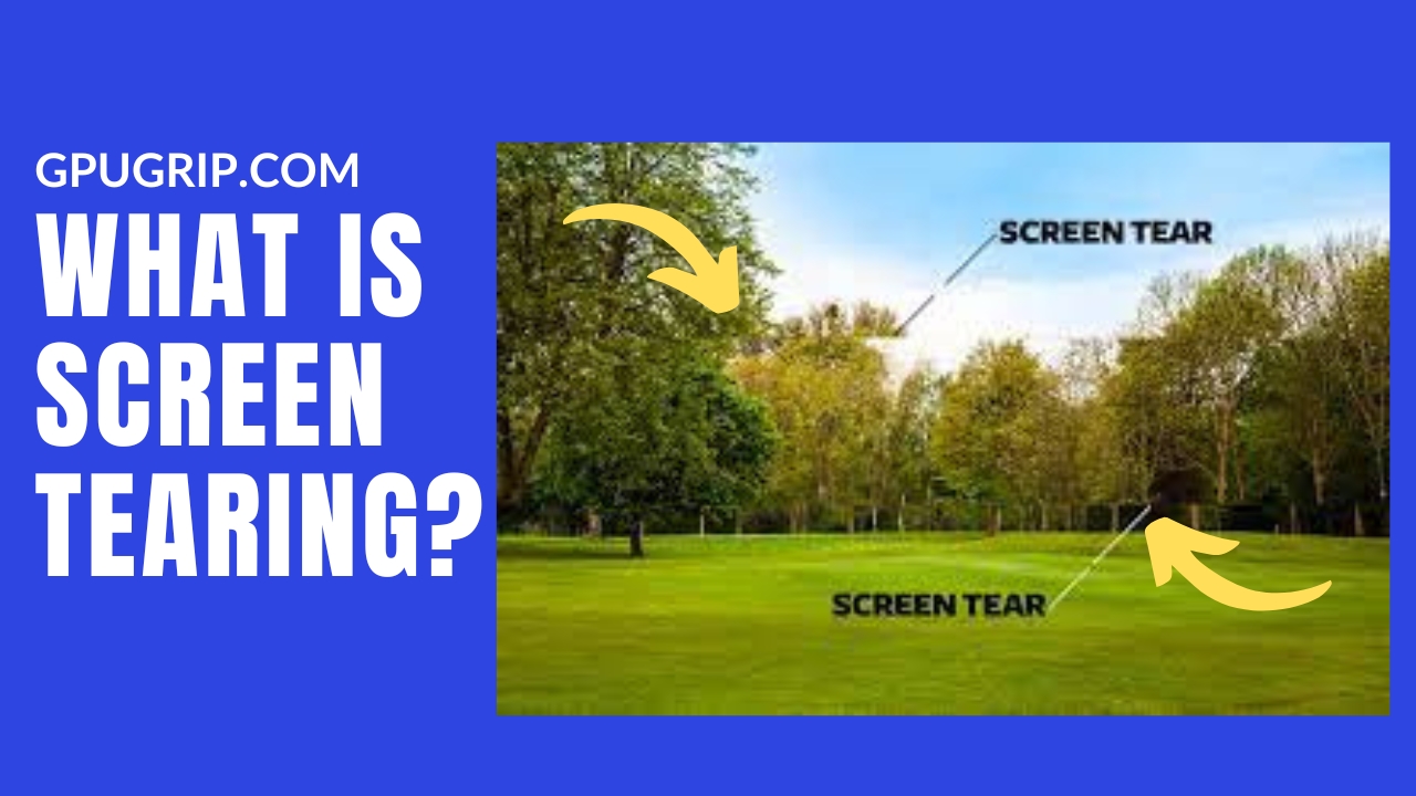 How To Stop Screen Tearing? | GPUGrip.com