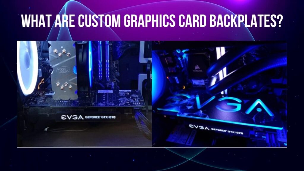 What are Custom Graphics Card Backplates?