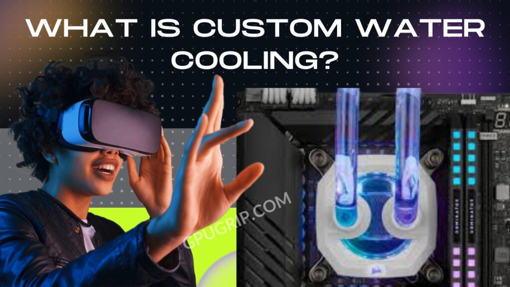 What is Custom Water Cooling