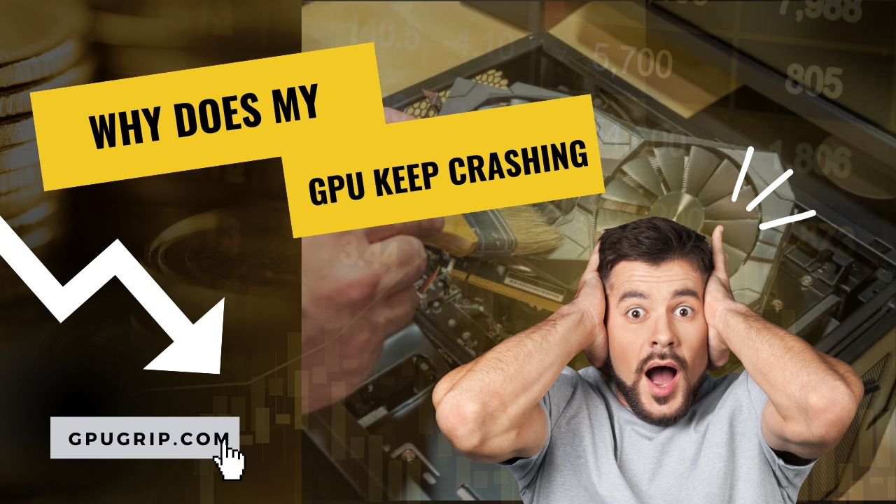 Why Does My GPU Keep Crashing