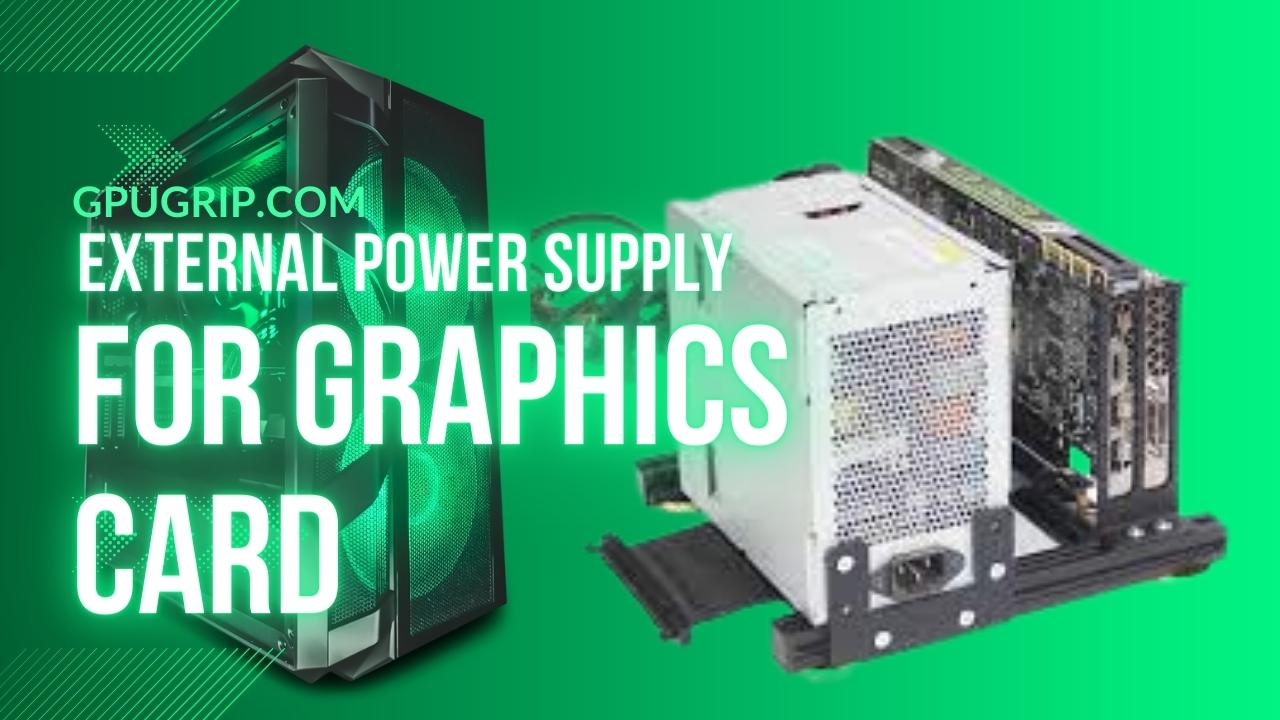 external power supply for graphics card
