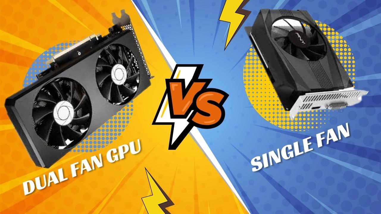 Single fan vs Dual fan gpu