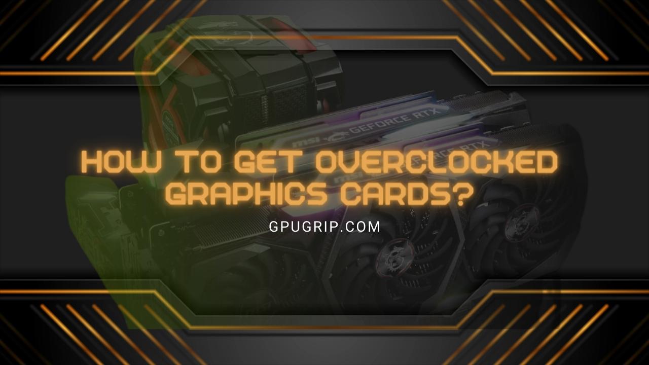 overclocked graphics card